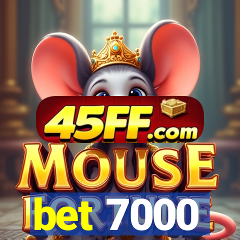 bet 7000